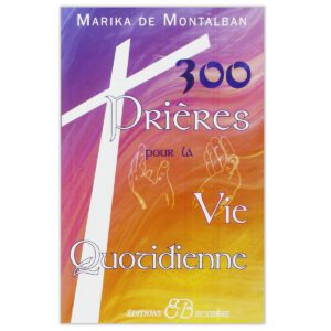 300 prières pour la vie quotidienne