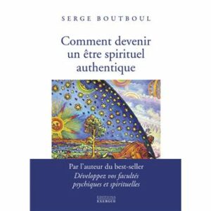 Comment devenir un être spirituel authentique