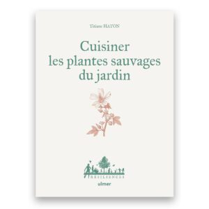 Cuisiner les plantes sauvages du jardin