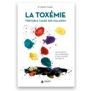 LA TOXÉMIE : VÉRITABLE CAUSE DES MALADIES
