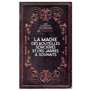 La magie des bouteilles sorcières et des jarres à souhaits