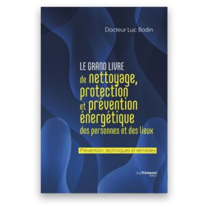 Le grand livre de nettoyage protection et prévention énergétique des personnes et des lieux