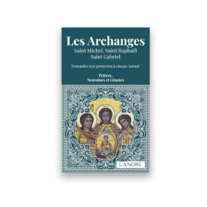 Les Archanges - Saint Michel, Saint Raphaël, Saint Gabriel