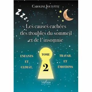 Les causes cachées des troubles du sommeil et de l'insomnie Tome 2