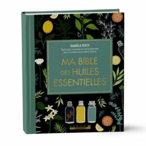 Ma bible des huiles essentielles - Edition de luxe