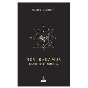Nostradamus : Les prophéties complètes