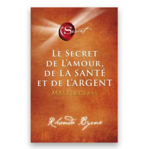 Le secret de l'amour, de la santé et de l'argent