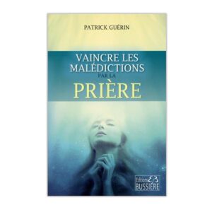 Vaincre les malédictions par la prière