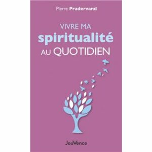 Vivre ma spiritualité au quotidien
