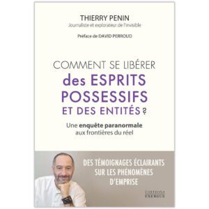 Comment se libérer des esprits possessifs et des entités ?