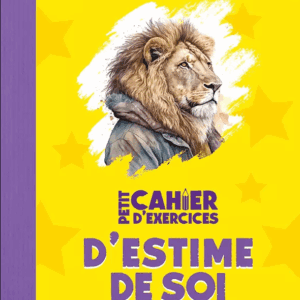 Petit cahier d'exercices d'estime de soi